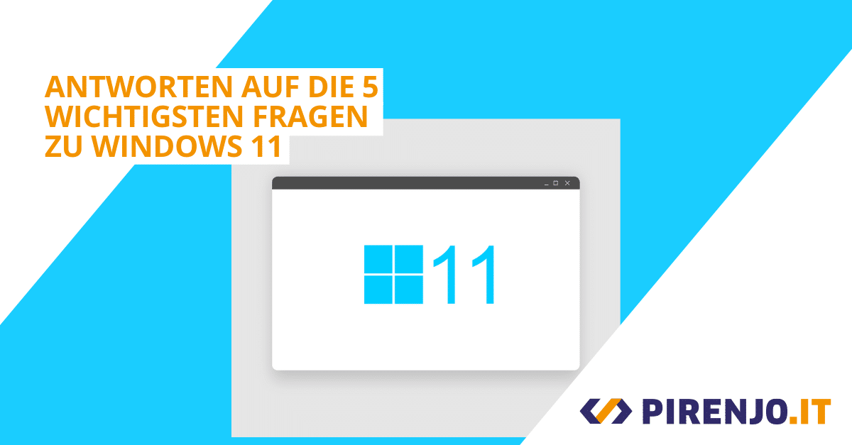 Antworten auf die wichtigsten Fragen zu Windows 11.