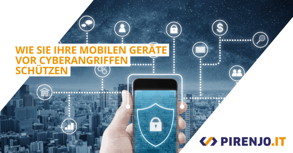 Titelbild - Mobile Geräte vor Cyberangriffen schützen