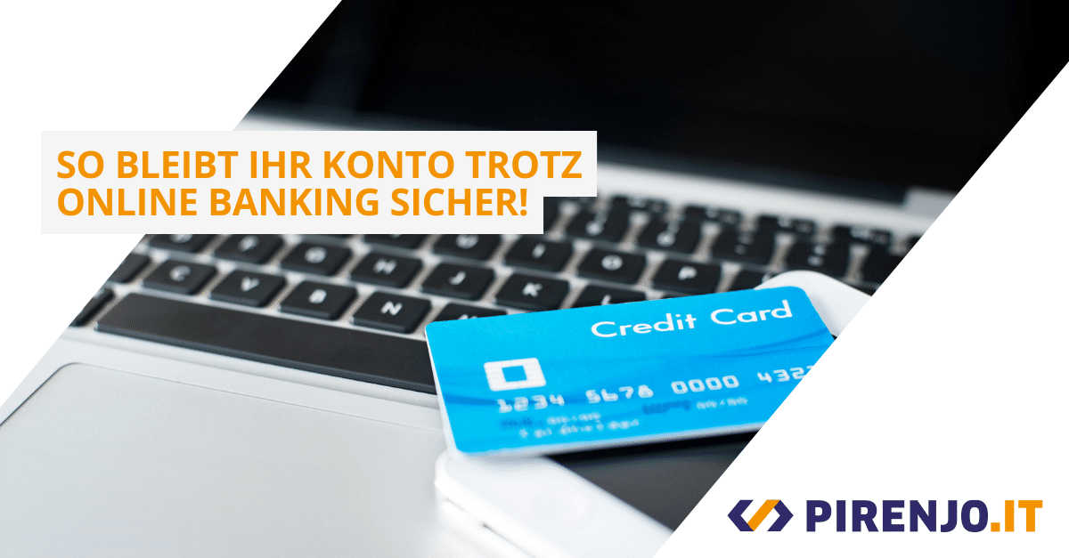 Schützen Sie Ihr Konto trotz Online Banking.