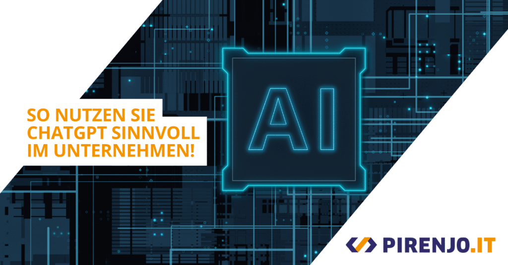 ChatGPT sinnvoll im Unternehmen einsetzen.