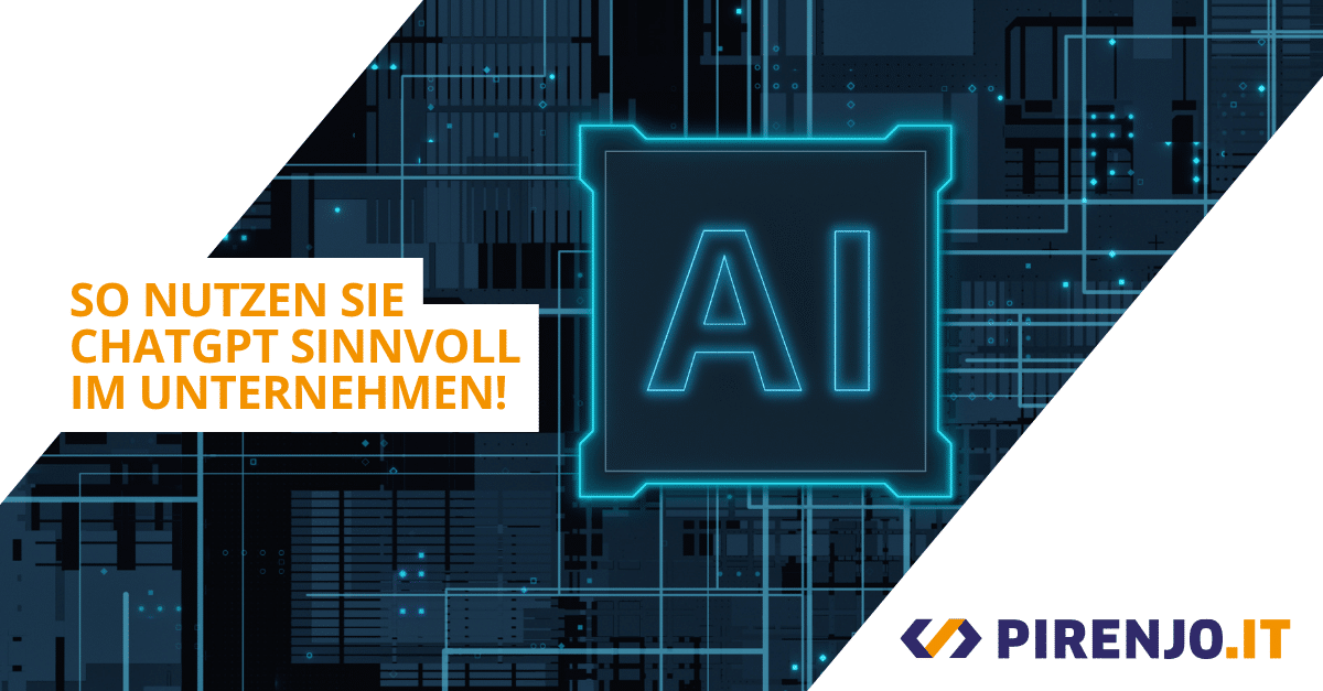 ChatGPT sinnvoll im Unternehmen einsetzen.