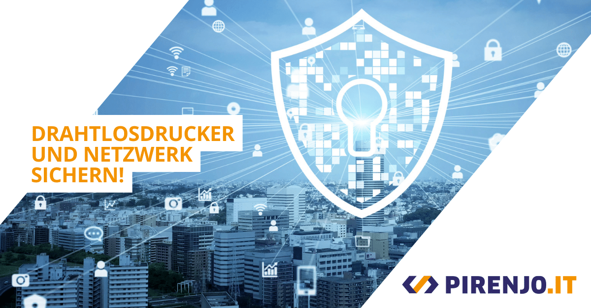 Drahtlosdrucker und Heimnetzwerk sichern.