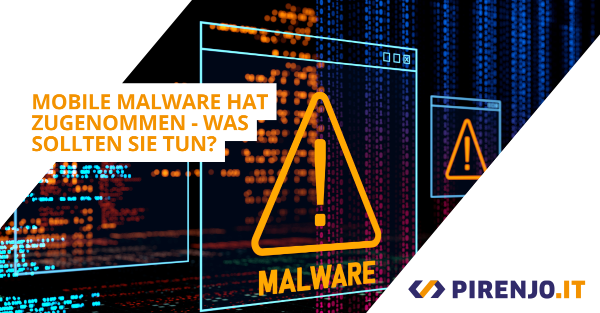 Mobile Malware ist auf dem Vormarsch! Das sollten Sie tun!